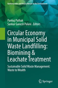 portada Circular Economy in Municipal Solid Waste Landfilling: Biomining & Leachate Treatment: Sustainable Solid Waste Management: Waste to Wealth