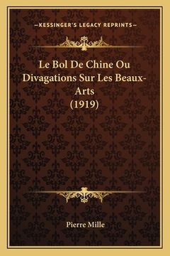 portada Le Bol De Chine Ou Divagations Sur Les Beaux-Arts (1919) (in French)