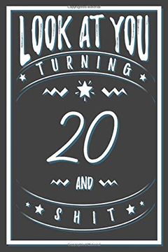 portada Look at you Turning 20 and Shit: 20 Years old Gifts. 20Th Birthday Funny Gift for men and Women. Fun, Practical and Classy Alternative to a Card. (en Inglés)