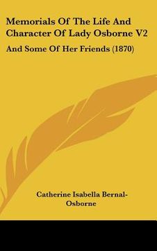 portada memorials of the life and character of lady osborne v2: and some of her friends (1870) (in English)