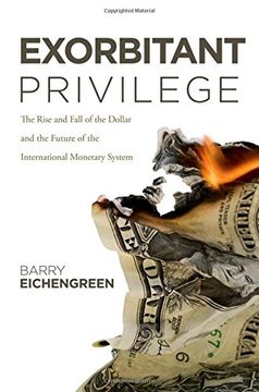 portada Exorbitant Privilege: The Rise and Fall of the Dollar and the Future of the International Monetary System (en Inglés)