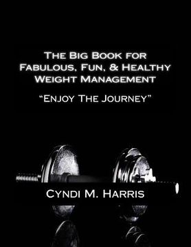 portada The Big Book for Fabulous, Fun, & Healthy Weight Management: "Bigger is Better" (en Inglés)