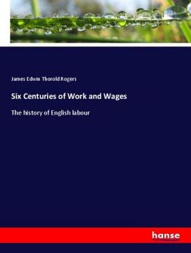 portada Six Centuries of Work and Wages: The history of English labour 