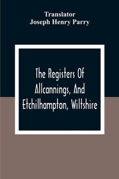 portada The Registers Of Allcannings, And Etchilhampton, Wiltshire (en Inglés)