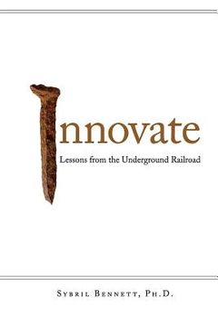 portada Innovate: Lesson from the Underground Railroad (en Inglés)