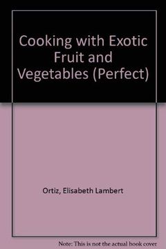 portada Cooking With Exotic Fruit and Vegetables (Perfect) 