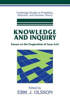 portada Knowledge and Inquiry Hardback: Essays on the Pragmatism of Isaac Levi (Cambridge Studies in Probability, Induction and Decision Theory) (in English)