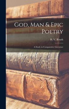portada God, Man & Epic Poetry: a Study in Comparative Literature