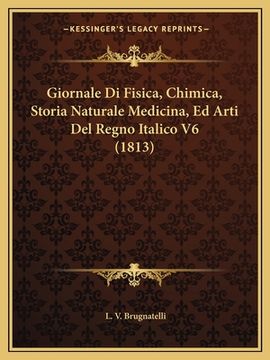 portada Giornale Di Fisica, Chimica, Storia Naturale Medicina, Ed Arti Del Regno Italico V6 (1813) (en Italiano)