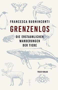 portada Grenzenlos: Die Erstaunlichen Wanderungen der Tiere (en Alemán)