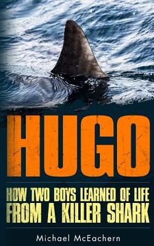 portada Hugo: How Two Boys Learned of Life from a Killer Shark (en Inglés)
