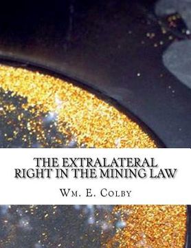 portada The Extralateral Right in the Mining Law: Shall It Be Abolished? (en Inglés)