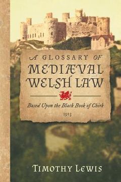portada A Glossary of Mediæval Welsh Law: Based Upon the Black Book of Chirk (1913) (en Inglés)