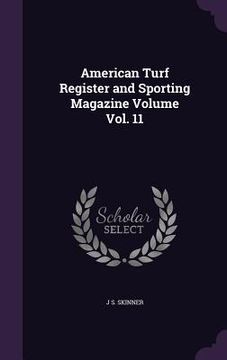 portada American Turf Register and Sporting Magazine Volume Vol. 11 (in English)