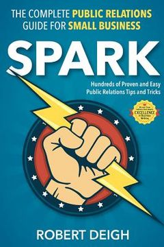 portada Spark: The Complete Public Relations Guide for Small Business (en Inglés)