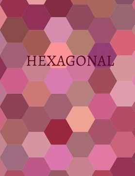 portada Hexagonal: Hex paper (or honeycomb paper), This Small hexagons measure .2" per side.100 pages, 8.5 x 11.GET YOUR GAME ON: -)