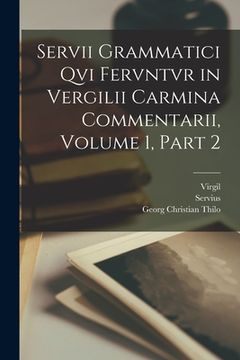 portada Servii Grammatici Qvi Fervntvr in Vergilii Carmina Commentarii, Volume 1, part 2 (in Latin)