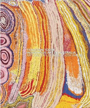 portada Tradition Today: Indigenous Art in Australia (en Inglés)
