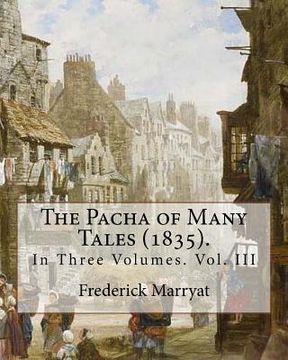 portada The Pacha of Many Tales (1835).By: Frederick Marryat and By: Thomas Hardy (3 March 1752 - 11 October 1832): In Three Volumes. Vol. III