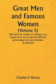 portada Great Men and Famous Women (Volume 2) Une série de croquis à la plume et au crayon de la vie de plus de 200 des personnages les plus éminents de l'his (in French)