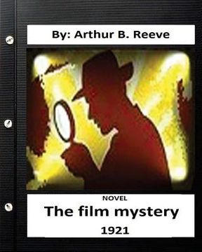 portada The Film Mystery (1921) NOVEL By: Arthur B. Reeve ( Mystery )