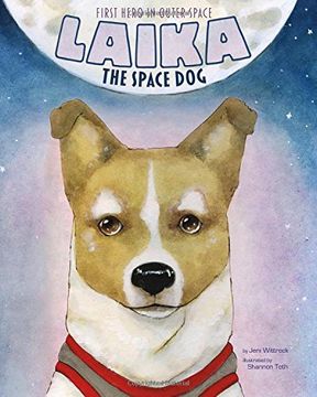 portada Laika the Space Dog: First Hero in Outer Space (Animal Heroes) (en Inglés)