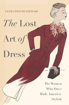 portada The Lost art of Dress: The Women who Once Made America Stylish (en Inglés)