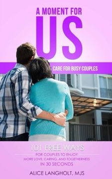portada A Moment for Us: Care for Busy Couples - 101 free ways for couples to enjoy more love, caring, and togetherness in 30 seconds (A Moment for Me)