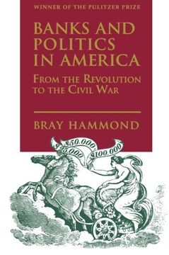 portada Banks and Politics in America From the Revolution to the Civil war (en Inglés)