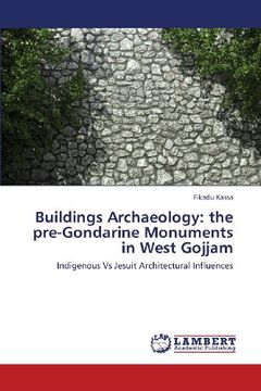 portada Buildings Archaeology: the pre-Gondarine Monuments in West Gojjam