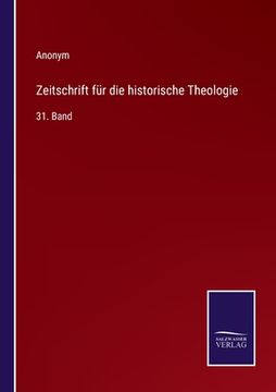 portada Zeitschrift für die historische Theologie: 31. Band (en Alemán)