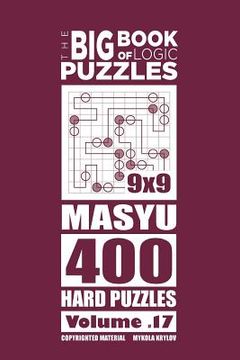 portada The Big Book of Logic Puzzles - Masyu 400 Hard (Volume 17) (en Inglés)