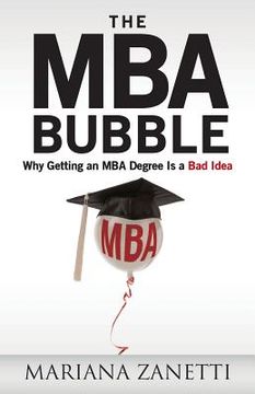 portada The MBA Bubble: Why Getting an MBA Degree Is a Bad Idea (in English)