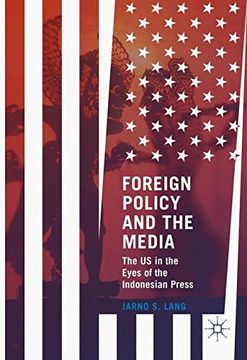portada Foreign Policy and the Media: The US in the Eyes of the Indonesian Press