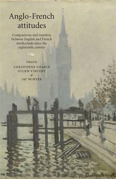 portada Anglo-French attitudes: Comparisons and transfers between English and French intellectuals since the eighteenth century