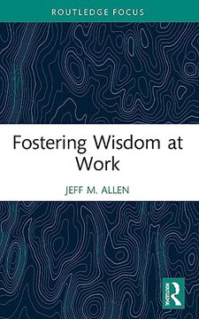 portada Fostering Wisdom at Work (Routledge Focus on Business and Management) (en Inglés)