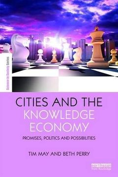 portada Cities and the Knowledge Economy: Promise, Politics and Possibilities (The Earthscan Science in Society Series)