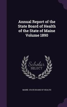 portada Annual Report of the State Board of Health of the State of Maine Volume 1890 (en Inglés)