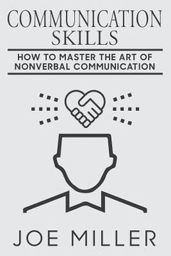 portada Communication Skills: How To Master The Art Of Nonverbal Communication (en Inglés)