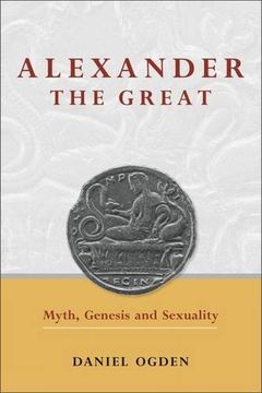 alexander the great,myth, genesis and sexuality