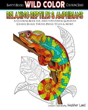 portada Relaxing Reptiles & Amphibians: Adult Coloring Book (Wild Color) (Volume 1) (en Inglés)