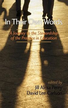 portada In Their Own Words: A Journey to the Stewardship of the Practice of Education (Hc) (en Inglés)