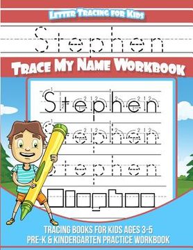 portada Stephen Letter Tracing for Kids Trace my Name Workbook: Tracing Books for Kids ages 3 - 5 Pre-K & Kindergarten Practice Workbook (in English)