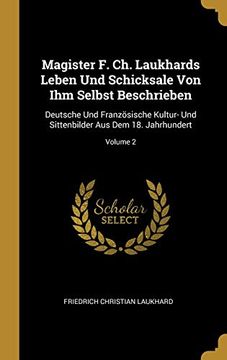 portada Magister f. Ch. Laukhards Leben und Schicksale von ihm Selbst Beschrieben: Deutsche und Französische Kultur- und Sittenbilder aus dem 18. Jahrhundert; Volume 2 