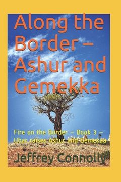 portada Along the Border - Ashur and Gemekka: Fire on the Border - Book 3 - Ubar raises Ashur and Gemekaa (en Inglés)