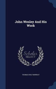 portada John Wesley And His Work
