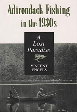 portada Adirondack Fishing 1930's: A Lost Paradise Vincent Engels (New York State Series) (en Inglés)