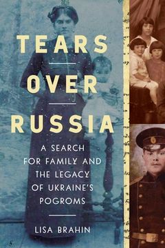portada Tears Over Russia: A Search for Family and the Legacy of Ukraine&#39; S Pogroms (in English)