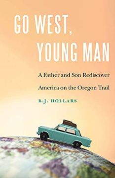 portada Go West, Young Man: A Father and son Rediscover America on the Oregon Trail (in English)