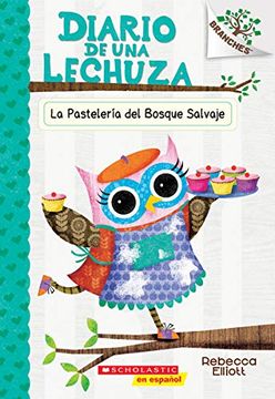 portada Diario de una Lechuza #7: La Pastelería del Bosque Salvaje (in Spanish)